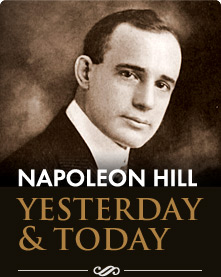Napoleon Hill - Yesterday & Today